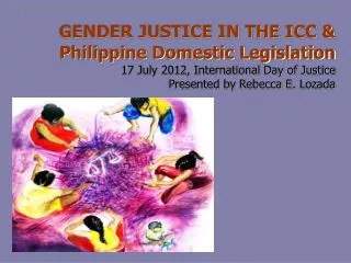 GENDER JUSTICE IN THE ICC &amp; Philippine Domestic Legislation