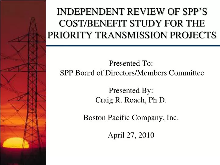 independent review of spp s cost benefit study for the priority transmission projects