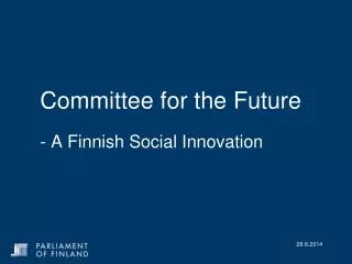 Committee for the Future - A Finnish Social Innovation
