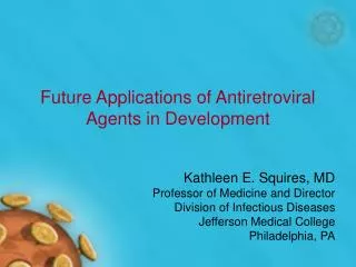 Future Applications of Antiretroviral Agents in Development