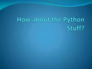 How about the Python Stuff?