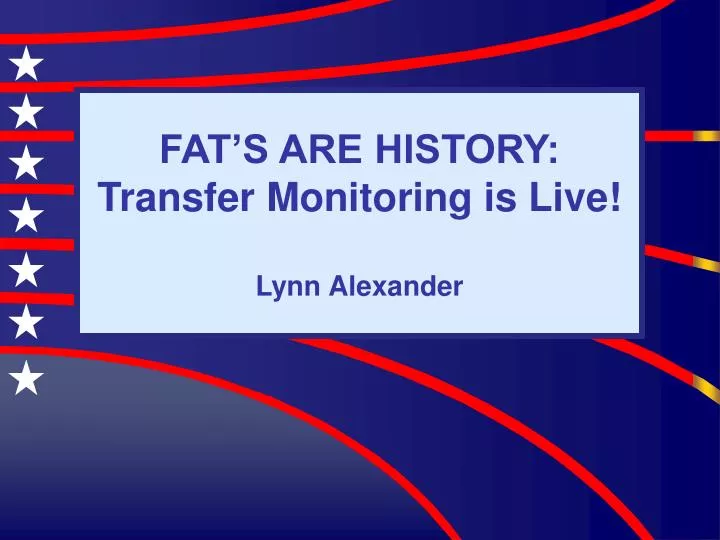 fat s are history transfer monitoring is live lynn alexander