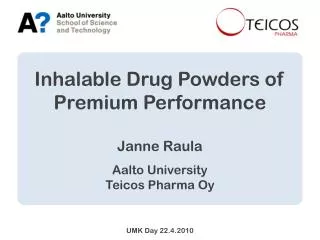 Inhalable Drug Powders of Premium Performance Janne Raula Aalto University Teicos Pharma Oy