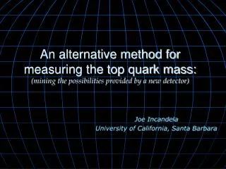 Joe Incandela University of California, Santa Barbara