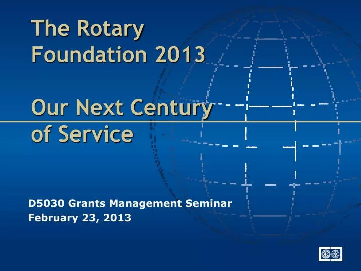 the rotary foundation 2013 our next century of service