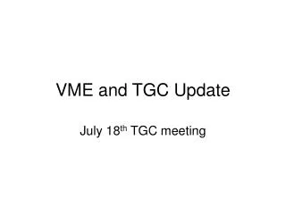 VME and TGC Update