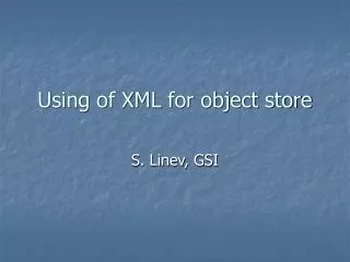 Using of XML for object store