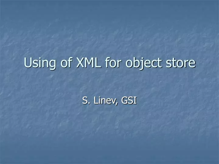 using of xml for object store