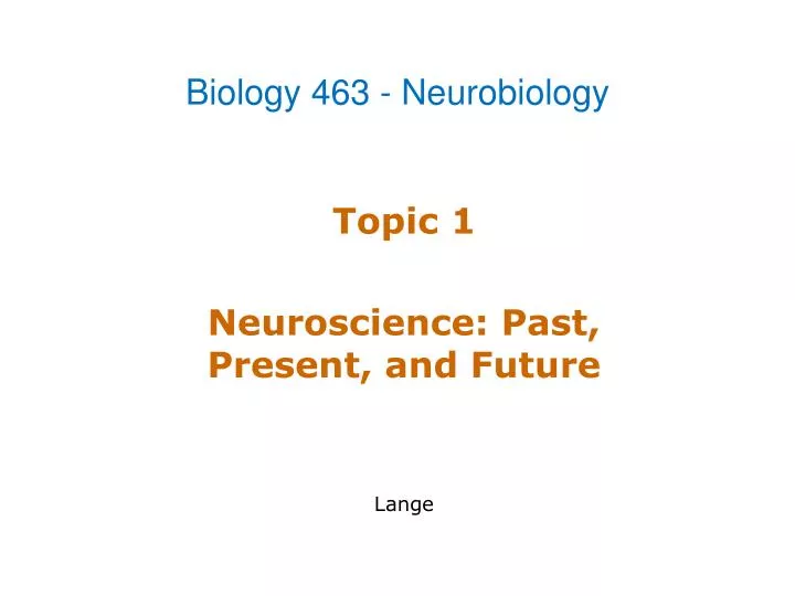 topic 1 neuroscience past present and future lange