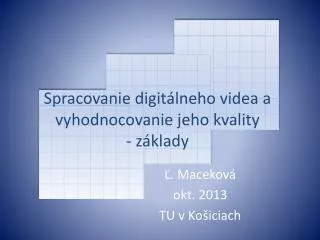 spracovanie digit lneho videa a vyhodnocovanie jeho kvality z klady