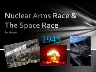 Nuclear Arms Race &amp; The Space Race