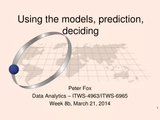 Using the models, prediction, deciding