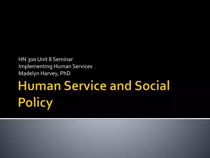 hn 300 unit 8 seminar implementing human services madelyn harvey phd