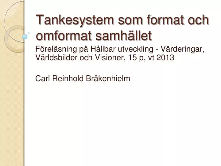 tankesystem som format och omformat samh llet