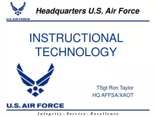 INSTRUCTIONAL TECHNOLOGY TSgt Ron Taylor HQ AFFSA/XAOT