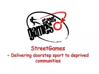 StreetGames - Delivering doorstep sport to deprived communities