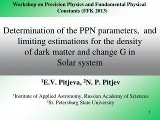 1 E.V. Pitjeva, 2 N . P . Pitjev 1 Institute of Applied Astronomy, Russian Academy of Sciences