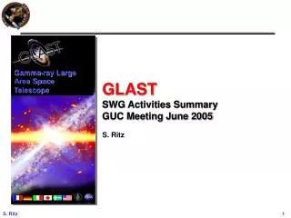 GLAST SWG Activities Summary GUC Meeting June 2005 S. Ritz