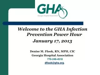 Welcome to the GHA Infection Prevention Power Hour January 17, 2013