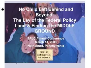 No Child Left Behind and Beyond: The Lay of the Federal Policy Land &amp; Finding the MIDDLE GROUND