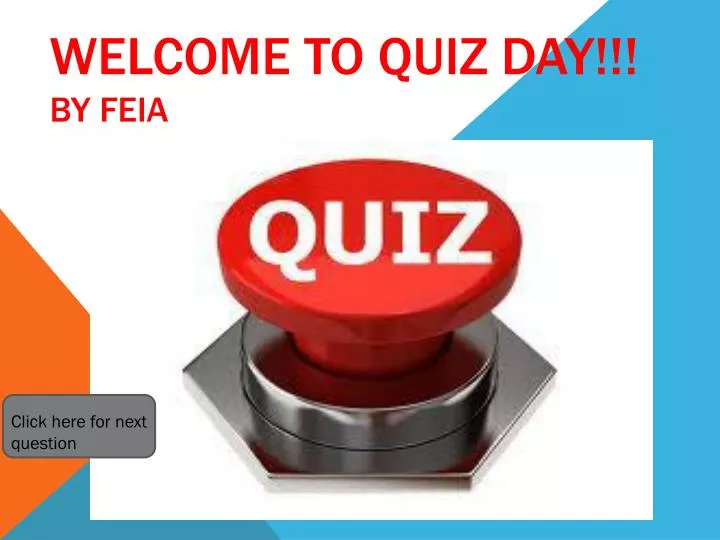 welcome to quiz day by feia