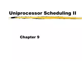 Uniprocessor Scheduling II
