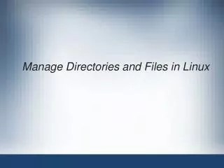 Manage Directories and Files in Linux