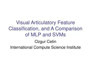 Visual Articulatory Feature Classification, and A Comparison of MLP and SVMs