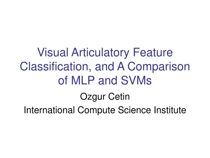 visual articulatory feature classification and a comparison of mlp and svms