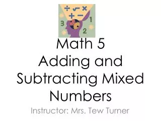 Math 5 Adding and Subtracting Mixed Numbers