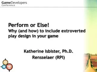 Perform or Else! Why (and how) to include extroverted play design in your game