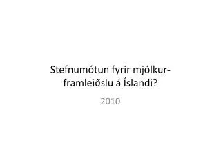 stefnum tun fyrir mj lkur framlei slu slandi