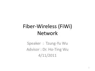 Fiber-Wireless ( FiWi ) Network