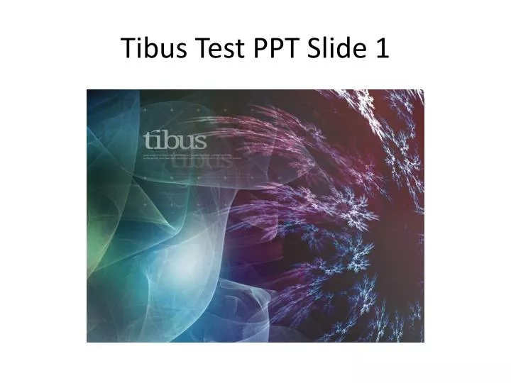 tibus test ppt slide 1