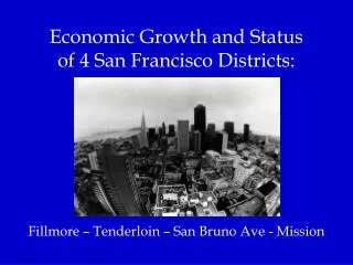 Economic Growth and Status of 4 San Francisco Districts: