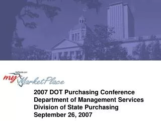 2007 DOT Purchasing Conference Department of Management Services Division of State Purchasing