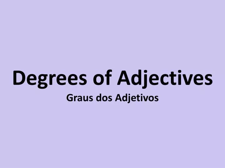 degrees of adjectives graus dos adjetivos
