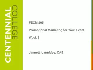 FECM 205 Promotional Marketing for Your Event Week 6 Jannett Ioannides, CAE