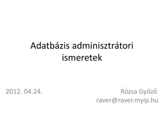 adatb zis adminisztr tori ismeretek