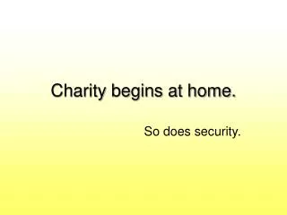 Charity begins at home.