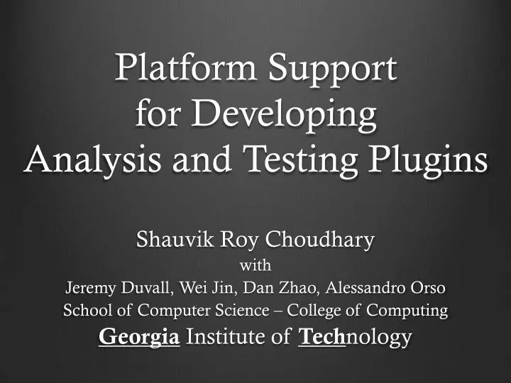 platform support for developing analysis and testing plugins