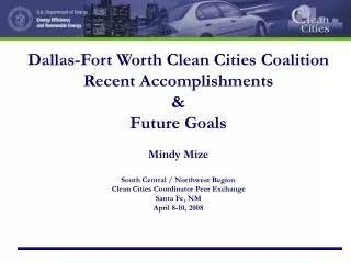 Dallas-Fort Worth Clean Cities Coalition Recent Accomplishments &amp; Future Goals Mindy Mize
