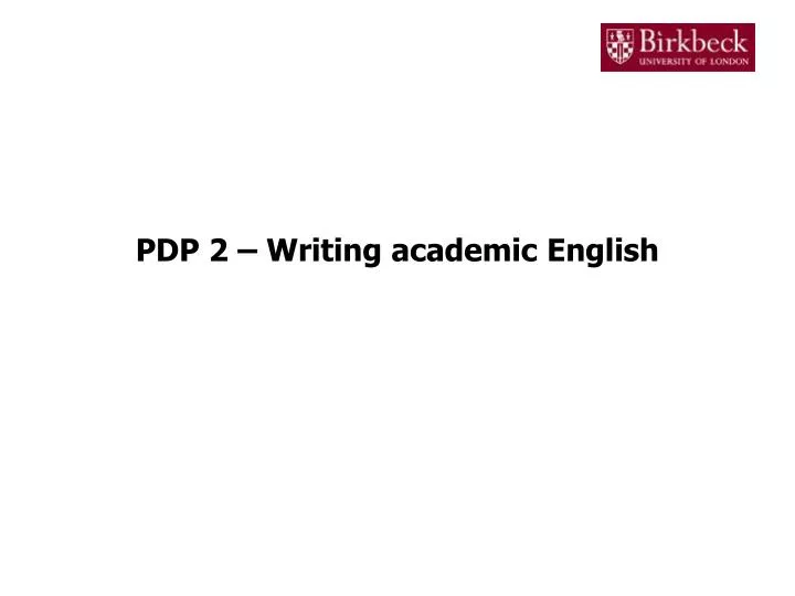 pdp 2 writing academic english