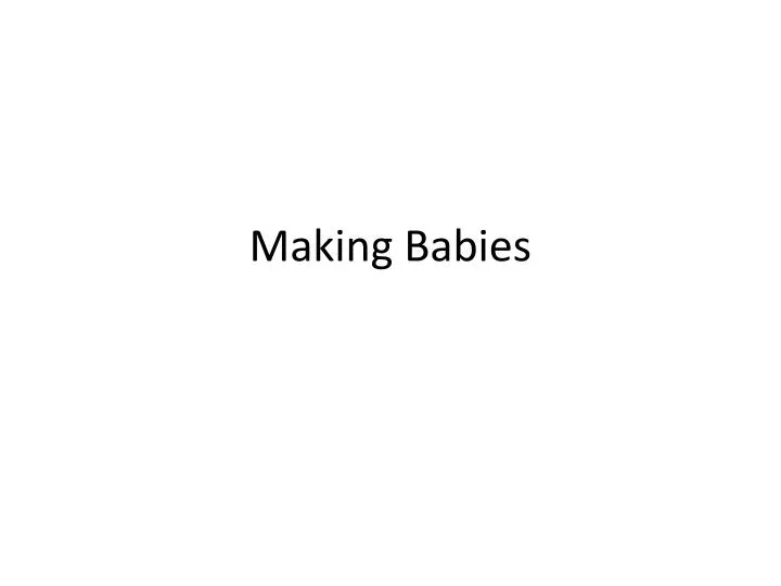 making babies