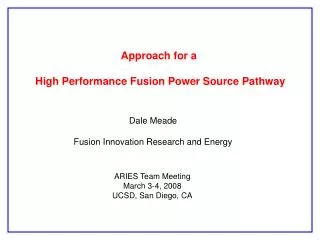 Approach for a High Performance Fusion Power Source Pathway