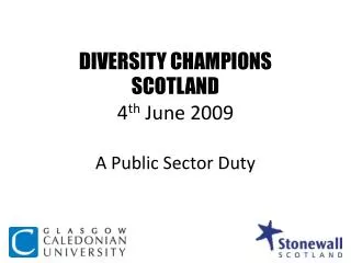 DIVERSITY CHAMPIONS SCOTLAND 4 th June 2009