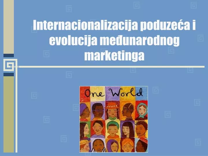 internacionalizacija poduze a i evolucija me unarodnog marketinga
