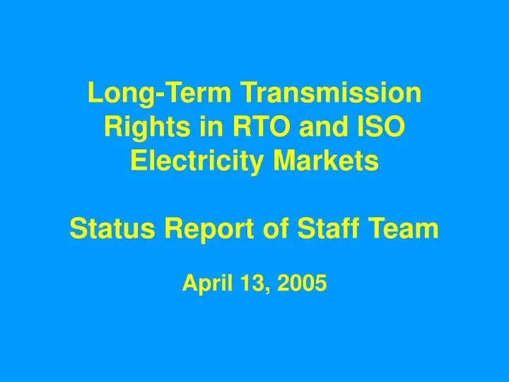 long term transmission rights in rto and iso electricity markets status report of staff team