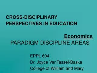 CROSS-DISCIPLINARY PERSPECTIVES IN EDUCATION Economics PARADIGM DISCIPLINE AREAS