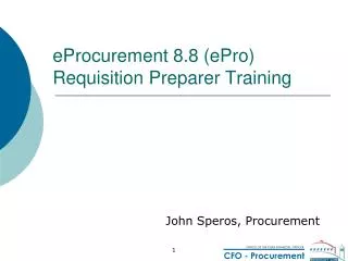 eProcurement 8.8 (ePro) Requisition Preparer Training